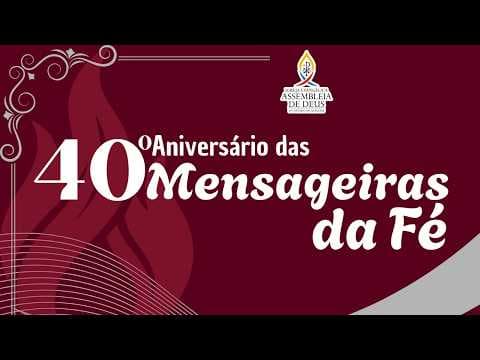 40° Aniv. Dept de Senhoras Mensageiras da Fé - ENCERRAMENTO 18/10/2026
